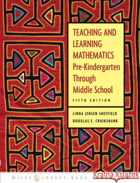 Teaching and Learning Mathematics: Pre-Kindergarten Through Middle School Sheffield, Linda Jensen 9780471151609