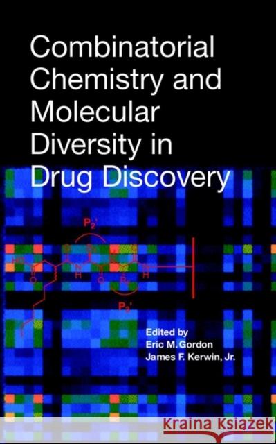 Combinatorial Chemistry and Molecular Diversity in Drug Discovery Gordon                                   Kerwin                                   Eric M. Gordon 9780471155188 Wiley-Liss