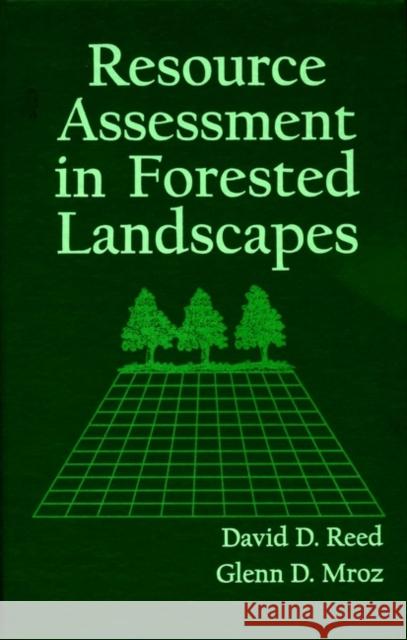 Resource Assessment in Forested Landscapes David D. Reed Glen Mroz Ken Ed. Reed 9780471155829 John Wiley & Sons