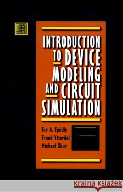 Introduction to Device Modeling and Circuit Simulation Tor A. Fjeldly Tor A. Fjeldy Trond Ytterdal 9780471157786 Wiley-Interscience