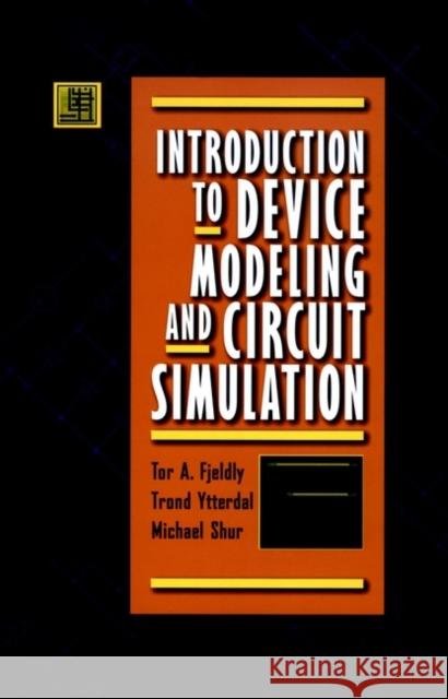 Introduction to Device Modeling and Circuit Simulation Tor A. Fjeldly Tor A. Fjeldy Trond Ytterdal 9780471157786