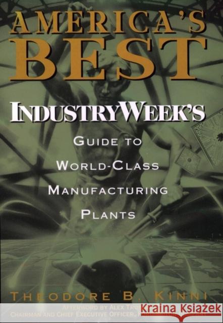 America's Best: Industryweek's Guide to World-Class Manufacturing Plants Kinni, Theodore B. 9780471160021 John Wiley & Sons