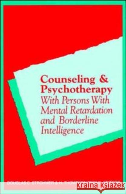 Counseling and Psychotherapy with Persons with Mental Retardation and Borderline Intelligence Douglas C. Strohmer H. Thompson Prout 9780471162056