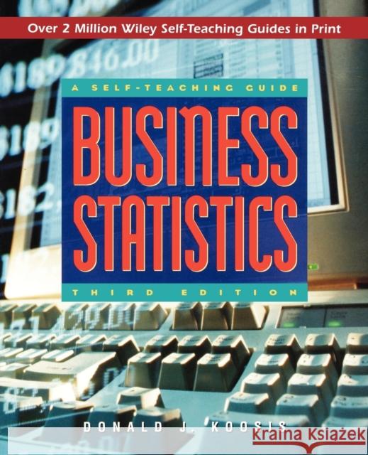 Business Statistics: A Self-Teaching Guide Koosis, Donald J. 9780471162612 John Wiley & Sons