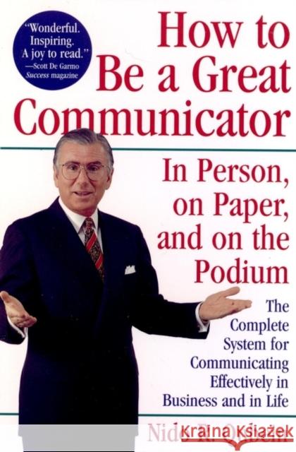 How to Be a Great Communicator: In Person, on Paper, and on the Podium Qubein, Nido R. 9780471163145 John Wiley & Sons