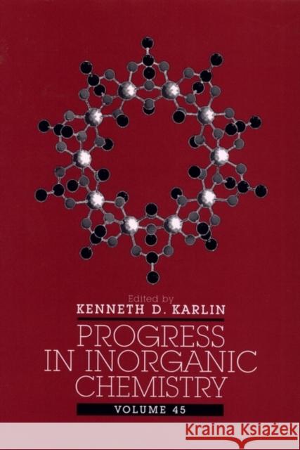 Progress in Inorganic Chemistry, Volume 45 Karlin, Kenneth D. 9780471163572 Wiley-Interscience