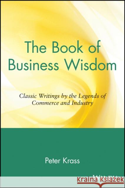 The Book of Business Wisdom Krass, Peter 9780471165125 John Wiley & Sons