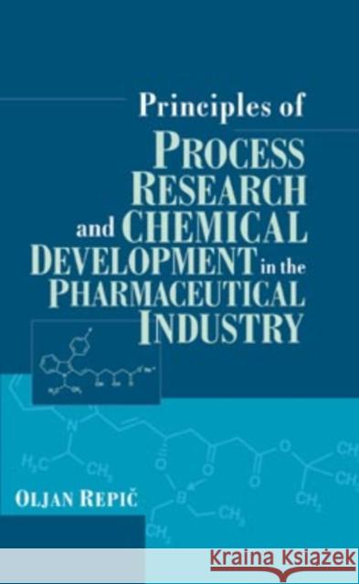 Principles of Process Research and Chemical Development in the Pharmaceutical Industry Oljan Repic Cljan Repic Oljan Repi&ccaron 9780471165163 Wiley-Interscience