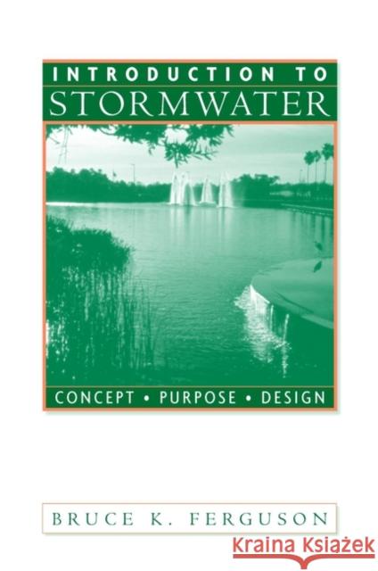 Introduction to Stormwater: Concept, Purpose, Design Ferguson, Bruce K. 9780471165286