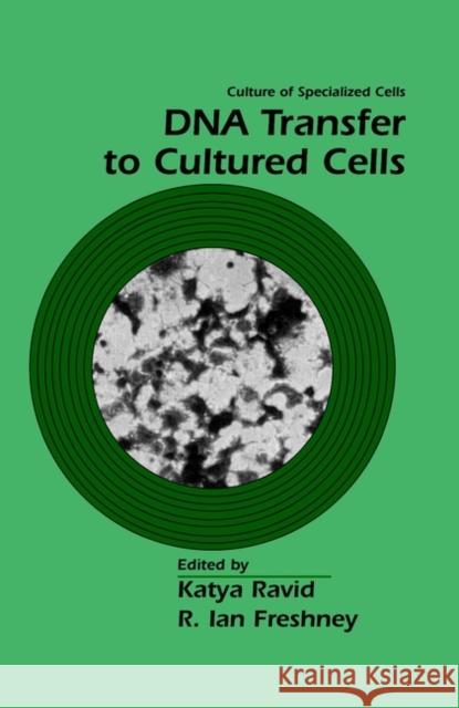 DNA Transfer to Cultured Cells Aan Freshney Ian Freshney Ravid 9780471165729 Wiley-Liss
