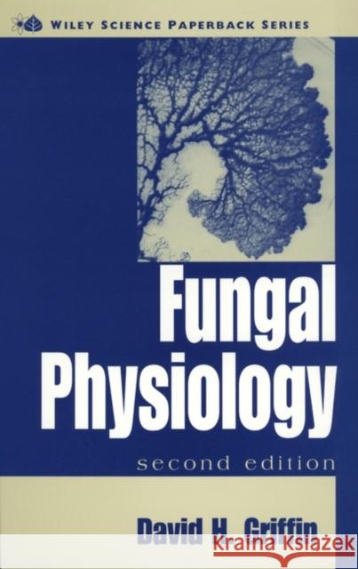 Fungal Physiology David H. Griffin 9780471166153 Wiley-Liss