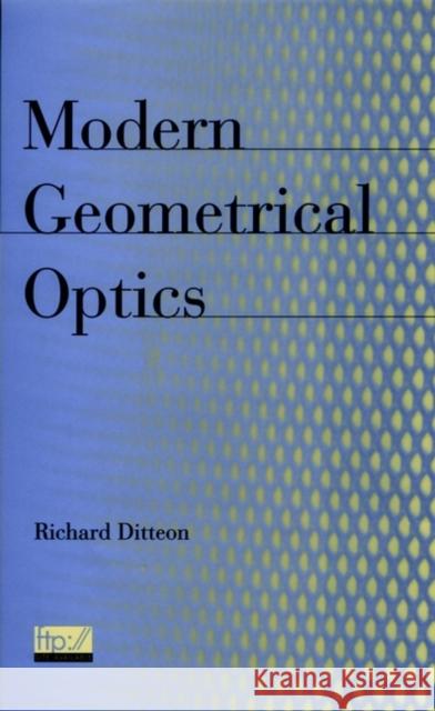 Modern Geometrical Optics Richard Ditteon Ditteon 9780471169222 Wiley-Interscience