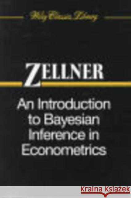 An Introduction to Bayesian Inference in Econometrics Arnold Zellner Zellner 9780471169376