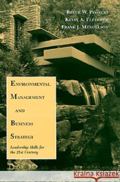 Environmental Management and Business Strategy: Leadership Skills for the 21st Century Fletcher, Kevin A. 9780471169727 John Wiley & Sons