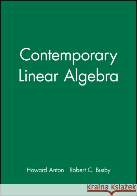 Student Solutions Manual to Accompany Contemporary Linear Algebra [With CDROM] Anton, Howard 9780471170594 John Wiley & Sons