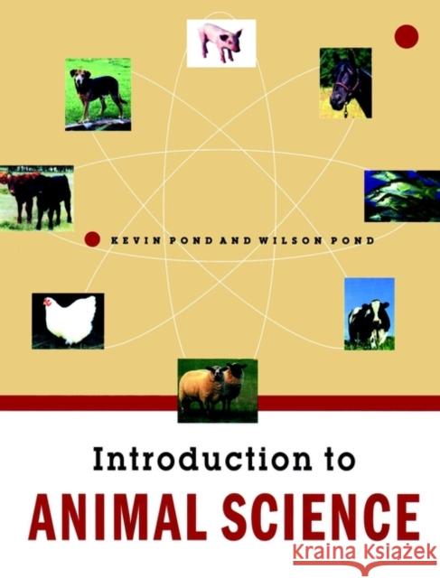 Introduction to Animal Science Wilson G. Pond Pond                                     Kevin R. Pond 9780471170945 John Wiley & Sons