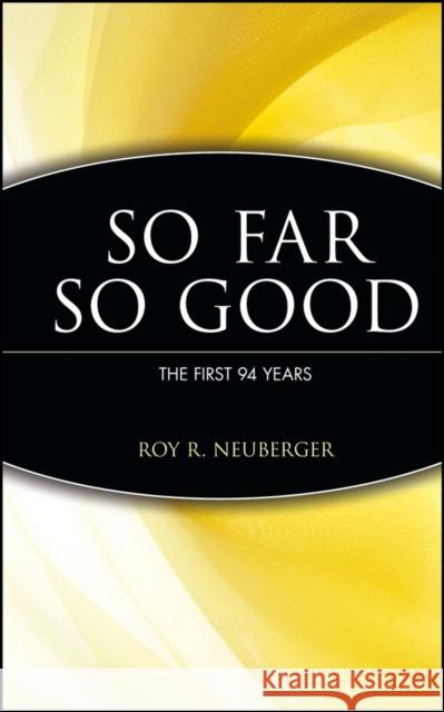 So Far So Good the First 94 Years Neuberger, Roy R. 9780471171867 John Wiley & Sons