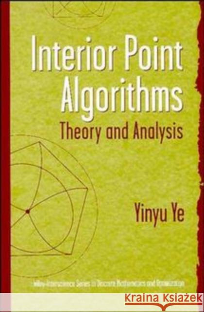 Interior Point Algorithms: Theory and Analysis Ye, Yinyu 9780471174202 Wiley-Interscience