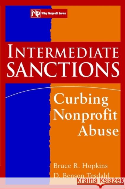 Intermediate Sanctions : Curbing Nonprofit Abuse Bruce R. Hopkins D. Benson Tesdahl 9780471174561 John Wiley & Sons