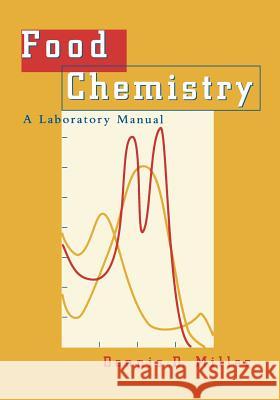 Food Chemistry : A Laboratory Manual Dennis D. Miller 9780471175438 Wiley-Interscience