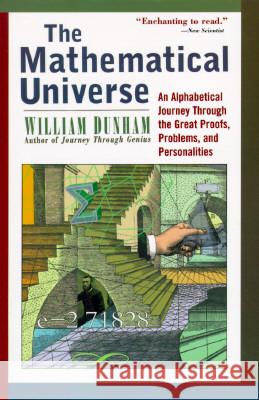 The Mathematical Universe : An Alphabetical Journey Through the Great Proofs, Problems, and Personalities William W. Dunham Dunham 9780471176619 John Wiley & Sons