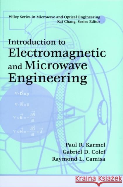 Introduction to Electromagnetic and Microwave Engineering Paul R. Karmel Gabriel D. Colef Raymond L. Camisa 9780471177814 Wiley-Interscience