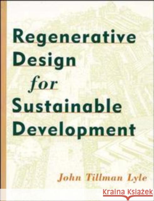 Regenerative Design for Sustainable Development John Tillman Lyle 9780471178439