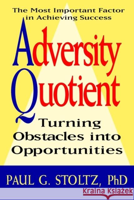 Adversity Quotient Stoltz, Paul G. 9780471178927 John Wiley & Sons