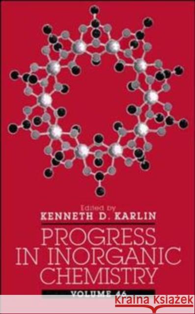 Progress in Inorganic Chemistry, Volume 46 Karlin, Kenneth D. 9780471179924 Wiley-Interscience