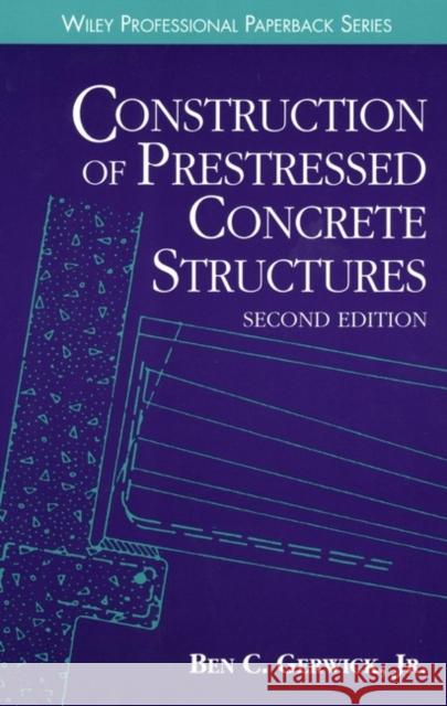 Construction of Prestressed Concrete Structures Ben C., Jr. Gerwick 9780471181132 Wiley-Interscience