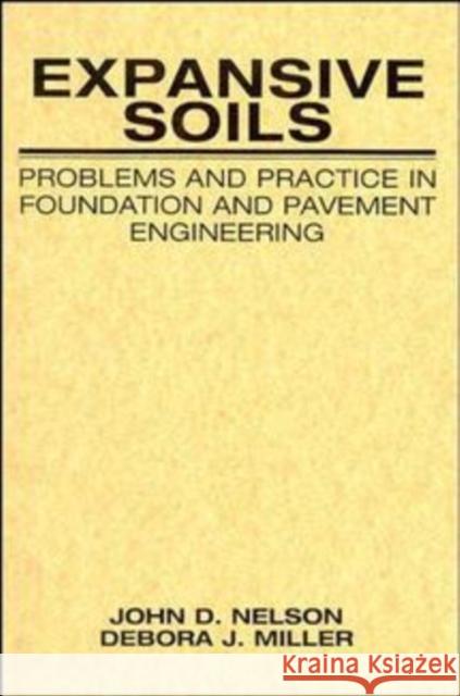Expansive Soils: Problems and Practice in Foundation and Pavement Engineering Miller, Debora J. 9780471181149 Wiley-Interscience