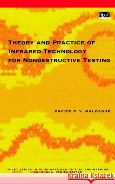 Theory and Practice of Infrared Technology for Nondestructive Testing Xavier P. Maldague 9780471181903 Wiley-Interscience