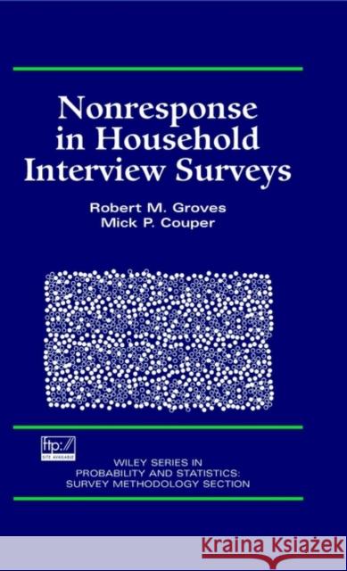 Nonresponse in Household Interview Surveys Robert M. Groves Mick P. Couper Michael Patrick Couper 9780471182450 Wiley-Interscience
