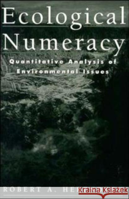 Ecological Numeracy: Quantitative Analysis of Environmental Issues Herendeen, Robert A. 9780471183099