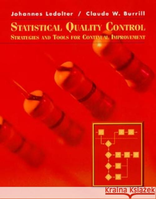 Statistical Quality Control: Strategies and Tools for Continual Improvement Ledolter, Johannes 9780471183785 John Wiley & Sons
