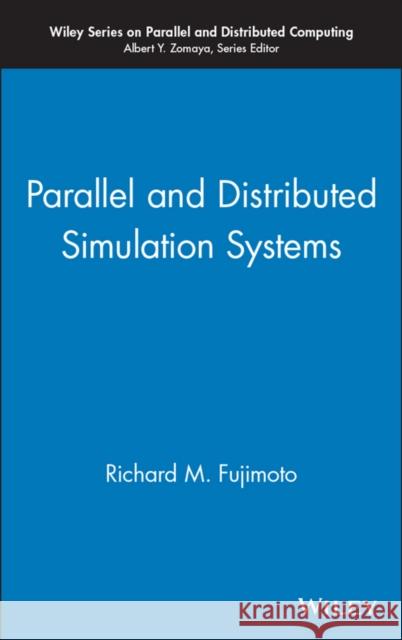 Parallel and Distributed Simulation Systems Richard M. Fujimoto Fujimoto 9780471183839