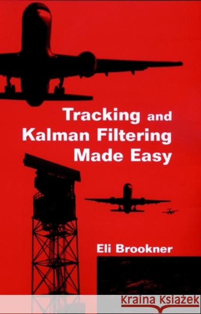 Tracking and Kalman Filtering Made Easy Eli Brookner 9780471184072 Wiley-Interscience