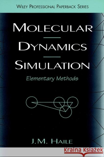 Molecular Dynamics Simulation: Elementary Methods Haile, J. M. 9780471184393 Wiley-Interscience
