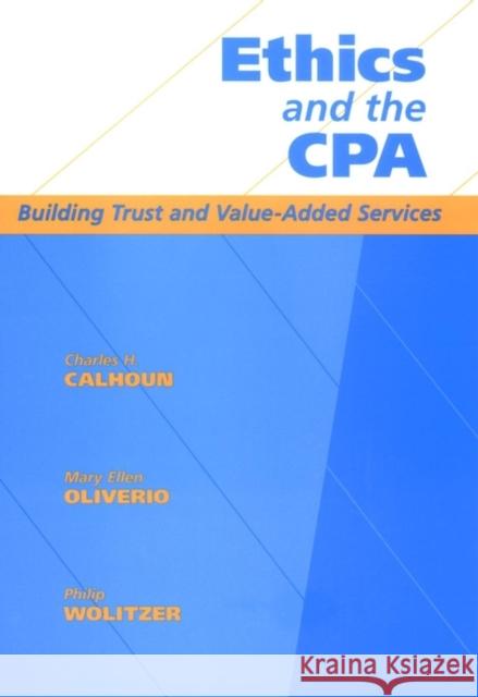 Ethics and the CPA: Building Trust and Value-Added Services Calhoun, Charles H. 9780471184881