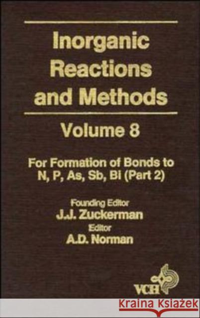Inorganic Reactions and Methods, the Formation of Bonds to N, P, As, Sb, Bi (Part 2) Zuckerman, J. J. 9780471185420 Wiley-VCH Verlag GmbH