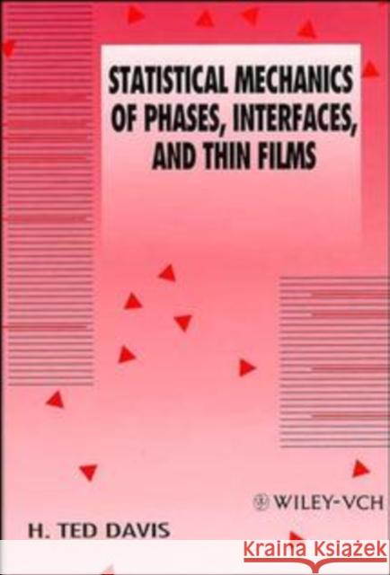 Statistical Mechanics of Phases, Interfaces and Thin Films H. T. Davis Langdon Davis H. Ted Davis 9780471185628 Wiley-VCH Verlag GmbH