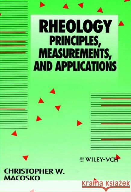 Rheology: Principles, Measurements, and Applications Macosko, Christopher W. 9780471185758 JOHN WILEY AND SONS LTD