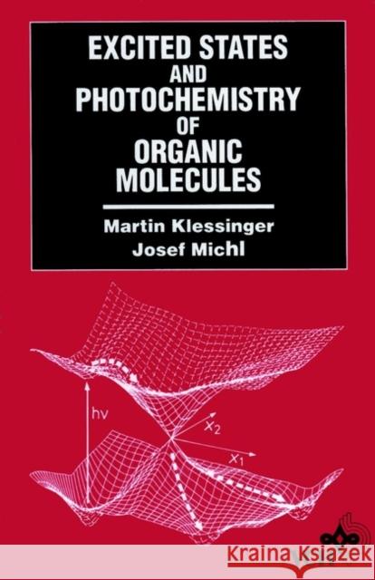 Excited States and Photo-Chemistry of Organic Molecules J. Michl M. Klessinger Martin Klessinger 9780471185765 Wiley-VCH Verlag GmbH