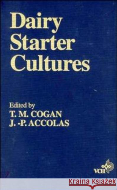Dairy Starter Cultures T. M. Cogan Cogan                                    Timothy M. Cogan 9780471185840 Wiley-Interscience