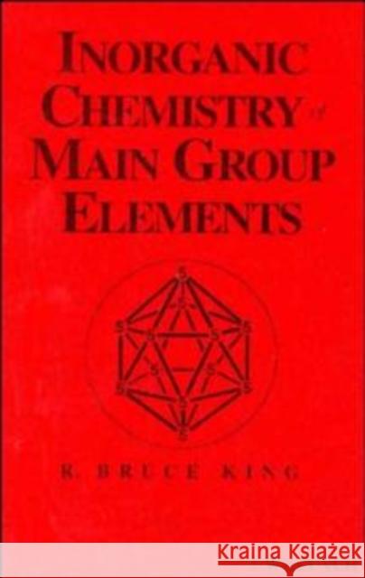 Inorganic Chemistry of Main Group Elements R. B. King R. Bruce King 9780471186021 Wiley-VCH Verlag GmbH