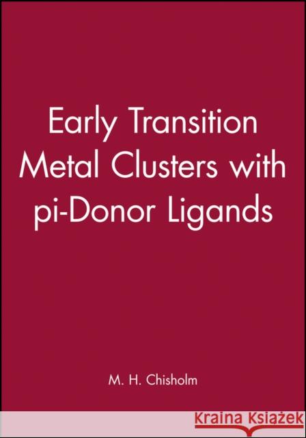 Early Transition Metal Clusters with Pi-Donor Ligands Chisholm, M. H. 9780471186069 Wiley-VCH Verlag GmbH