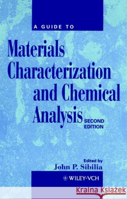 A Guide to Materials Characterization and Chemical Analysis J. P. Sibilia Sibilia 9780471186335 Wiley-VCH Verlag GmbH