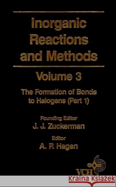 Inorganic Reactions and Methods, the Formation of Bonds to Halogens (Part 1) Zuckerman, J. J. 9780471186564 Wiley-VCH Verlag GmbH