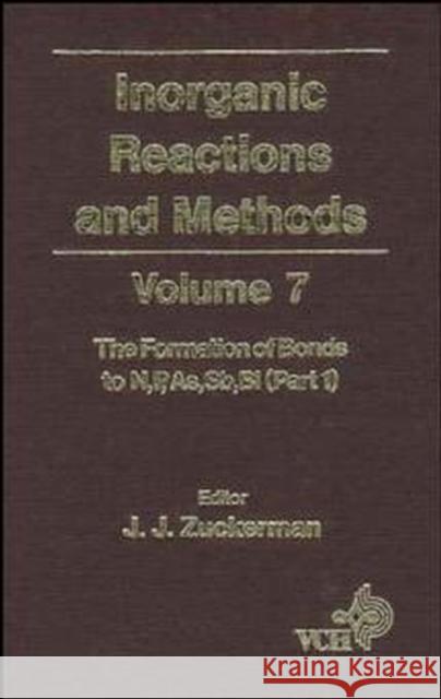 Inorganic Reactions and Methods, the Formation of Bonds to N, P, As, Sb, Bi (Part 1) Zuckerman, J. J. 9780471186595 Wiley-VCH Verlag GmbH