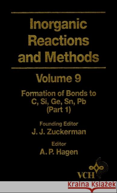 Inorganic Reactions and Methods, the Formation of Bonds to C, Si, Ge, Sn, PB (Part 1) Zuckerman, J. J. 9780471186601 Wiley-VCH Verlag GmbH